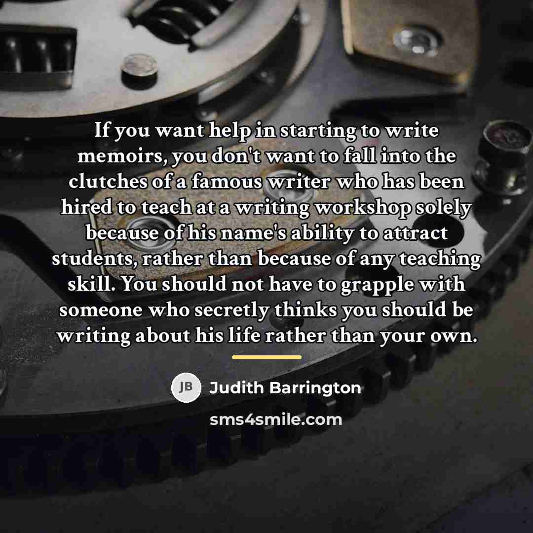 “If you want help in starting to write memoirs, you…” quote by Judith Barrington
