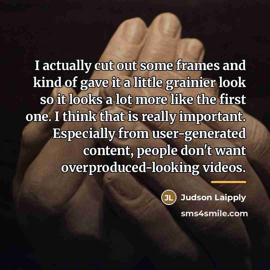 “I actually cut out some frames and kind of gave…” quote by Judson Laipply