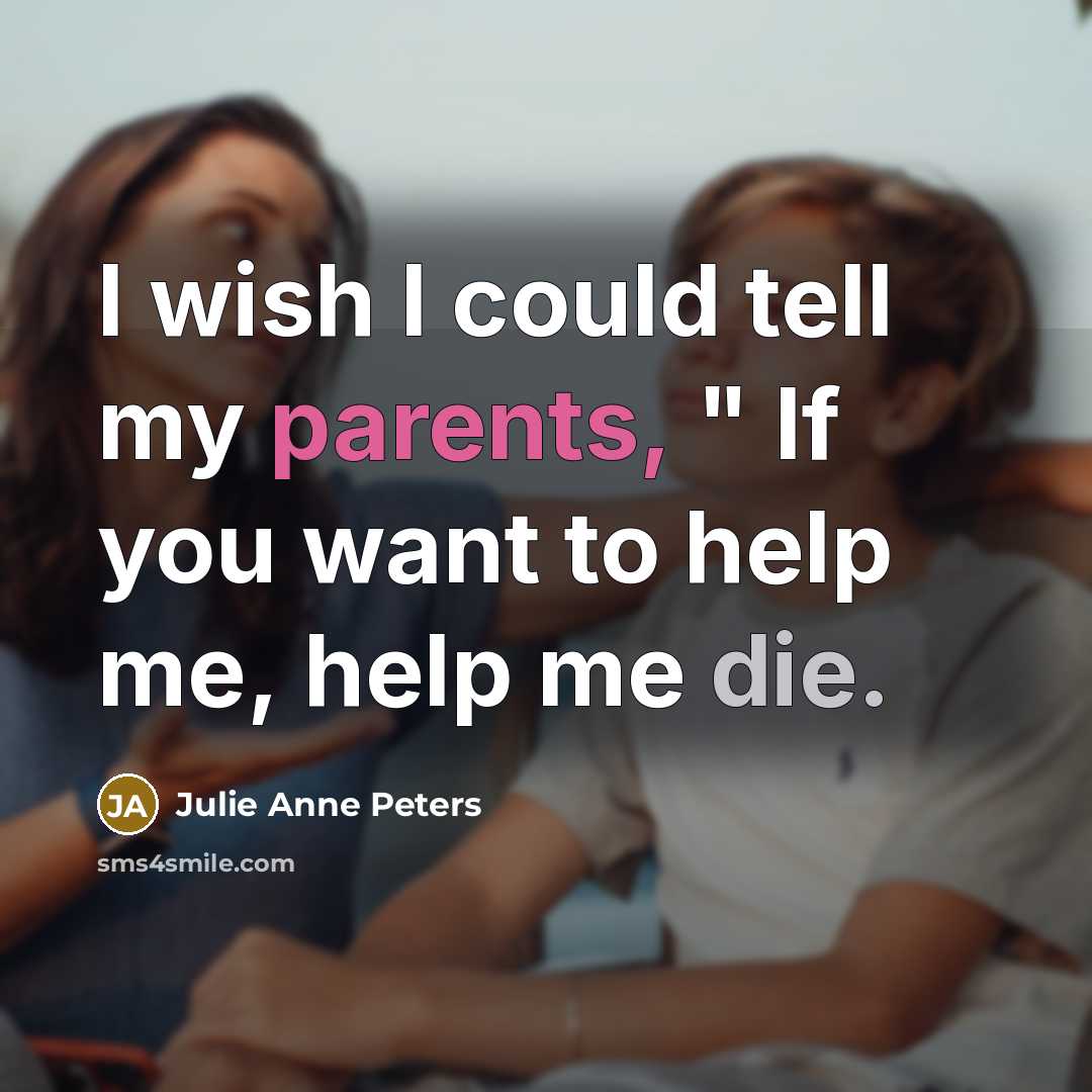 “I wish I could tell my parents, " If you…” quote by Julie Anne Peters