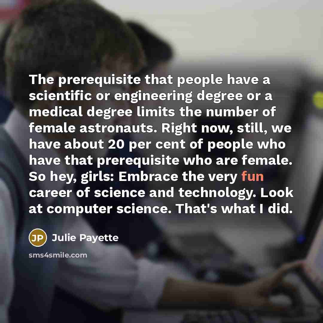 “The prerequisite that people have a scientific or engineering degree…” quote by Julie Payette