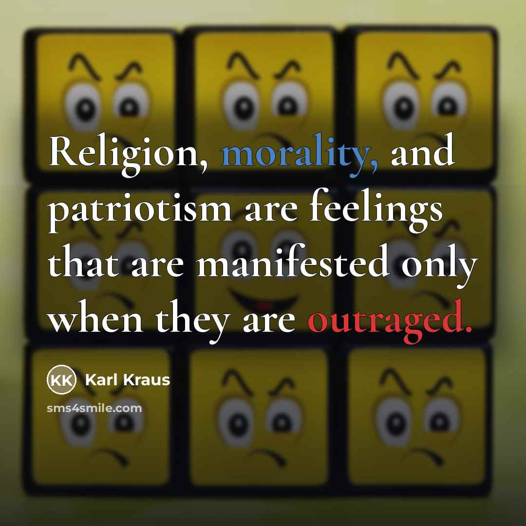 “Religion, morality, and patriotism are feelings that are manifested only…” quote by Karl Kraus
