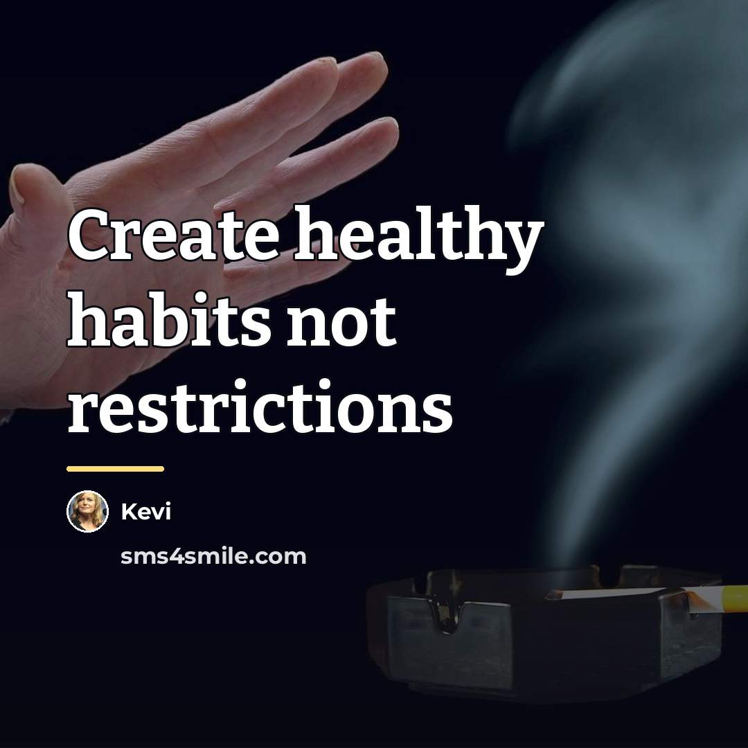 “Create healthy habits not restrictions…” quote by Kevi