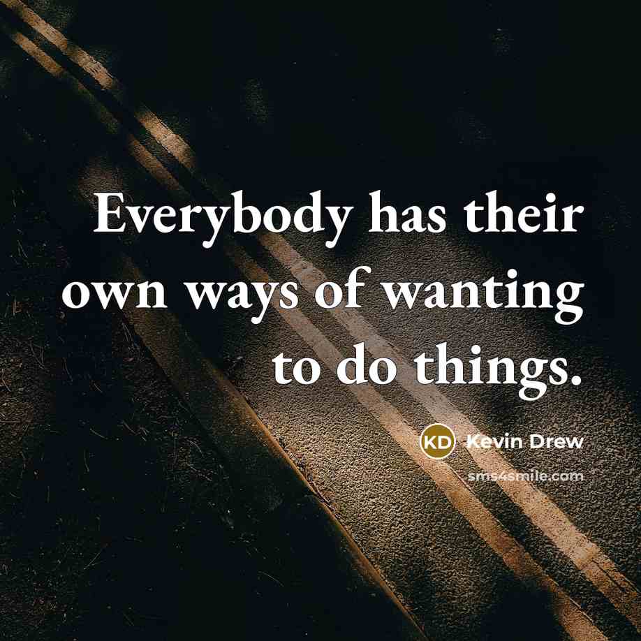 “Everybody has their own ways of wanting to do things.…” quote by Kevin Drew