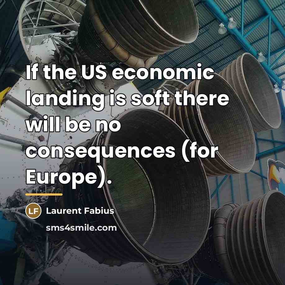 “If the US economic landing is soft there will be…” quote by Laurent Fabius