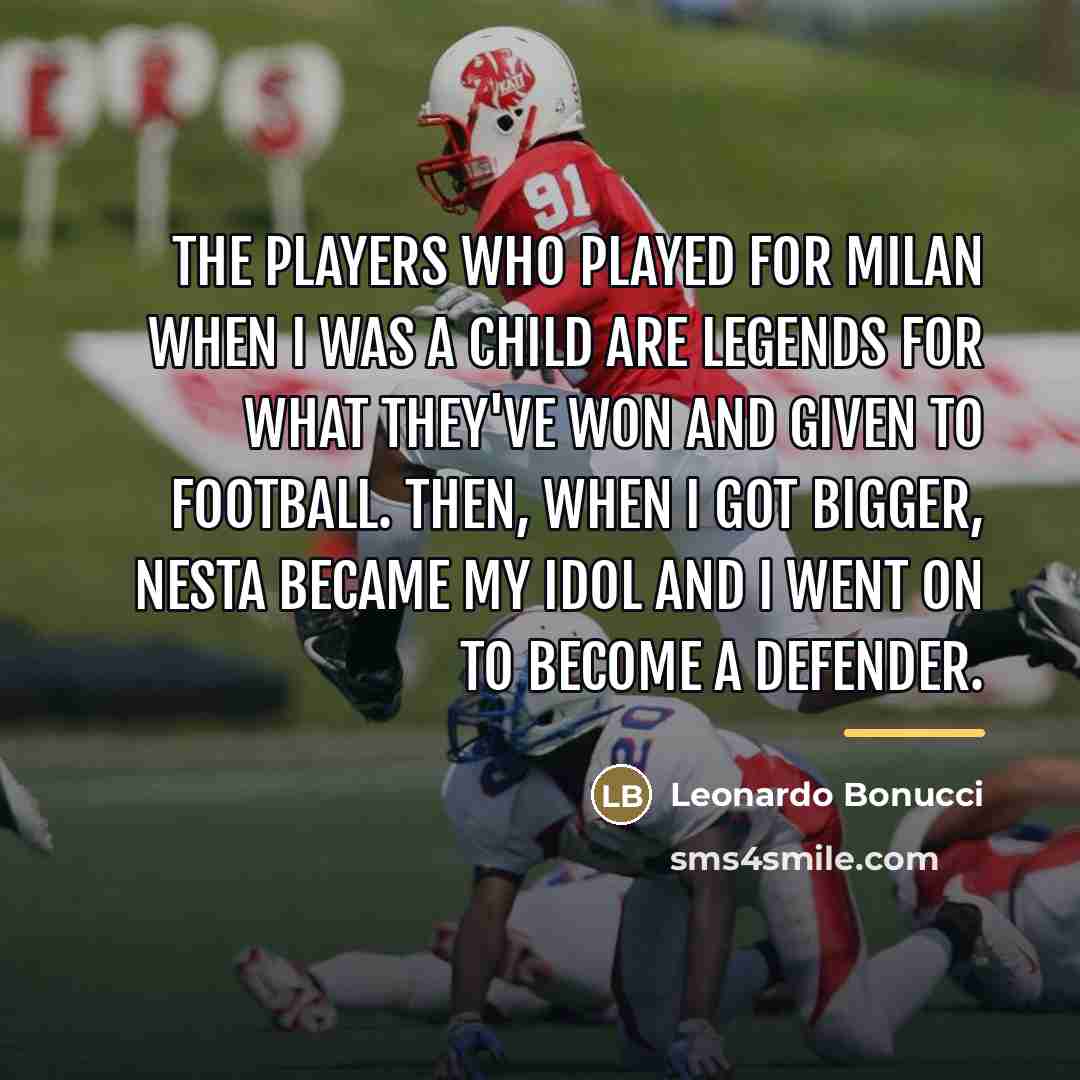 “The players who played for Milan when I was a…” quote by Leonardo Bonucci