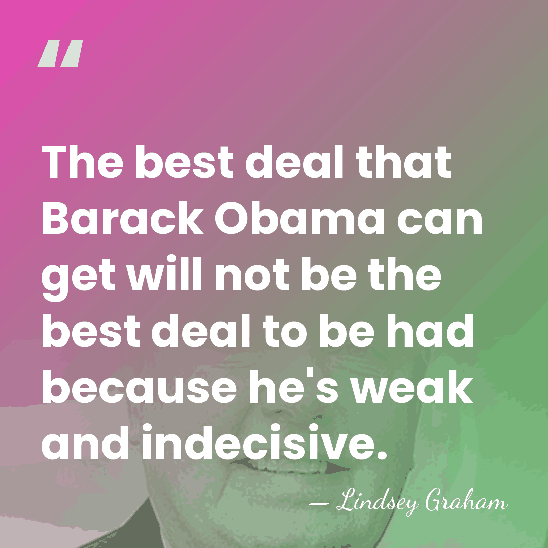 The best deal that Barack Obama can get will not be the&hellip; - Lindsey Graham