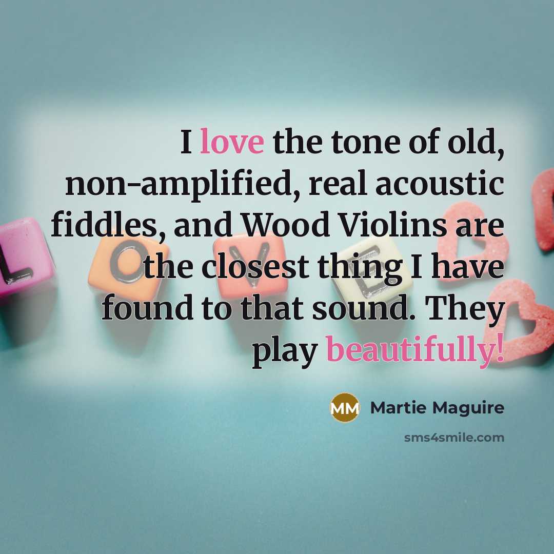 “I love the tone of old, non-amplified, real acoustic fiddles,…” quote by Martie Maguire