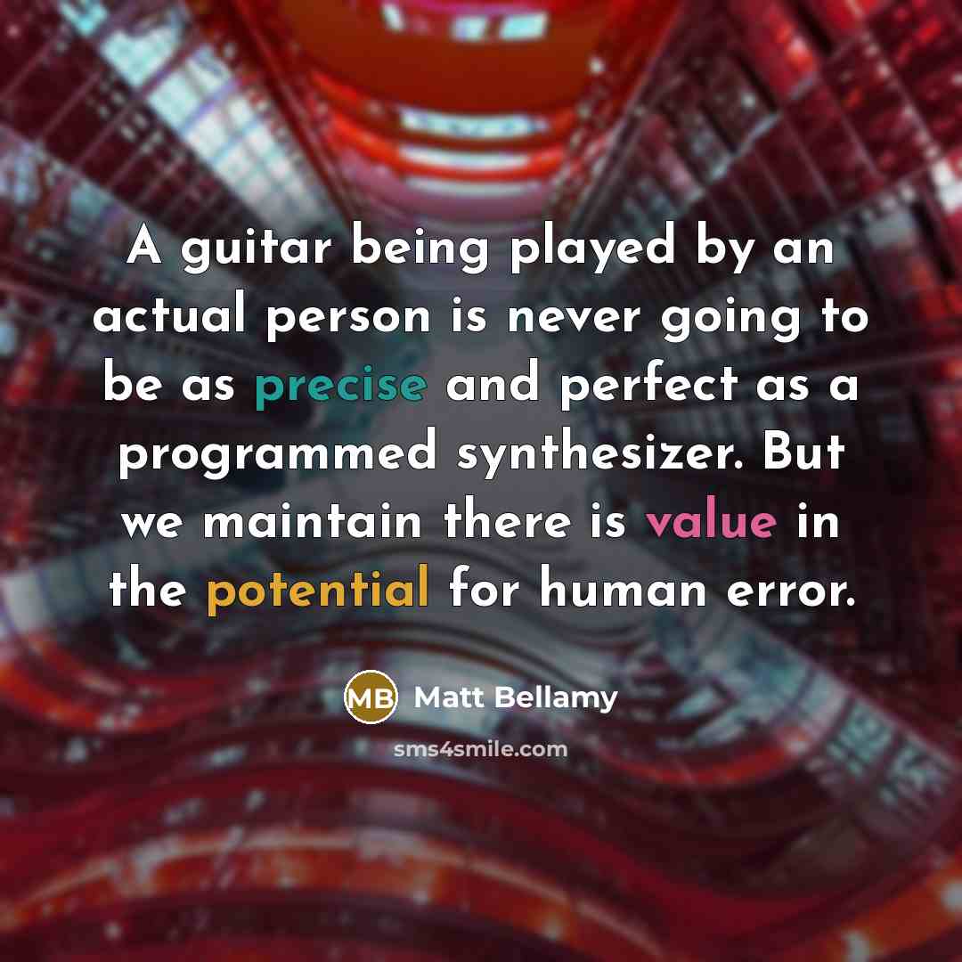 “A guitar being played by an actual person is never…” quote by Matt Bellamy