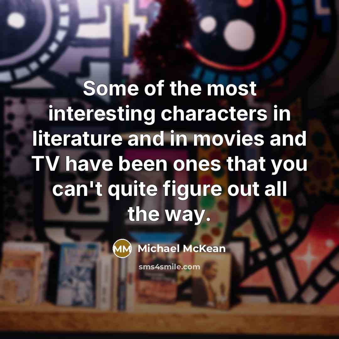“Some of the most interesting characters in literature and in…” quote by Michael McKean
