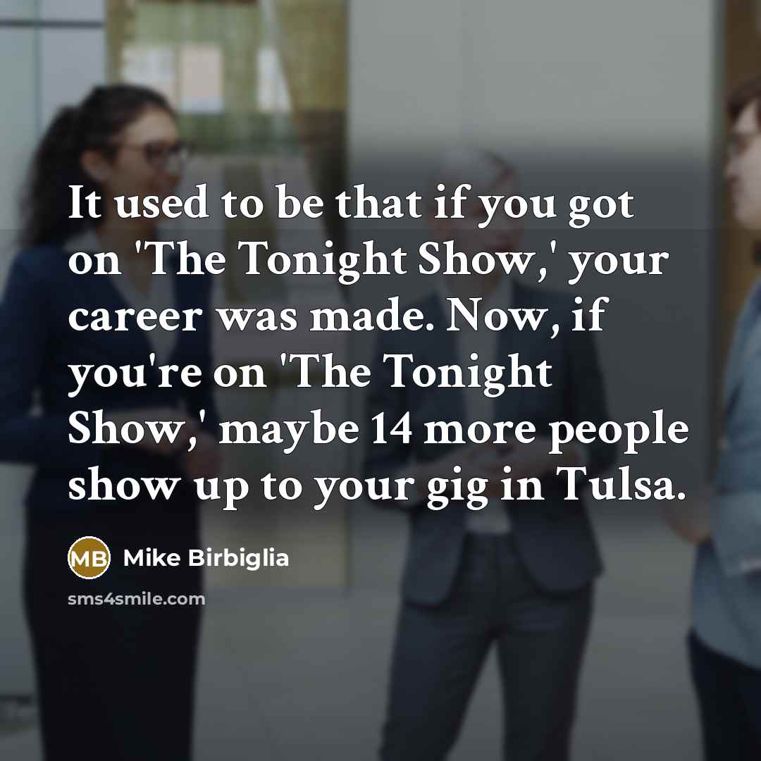 “It used to be that if you got on 'The…” quote by Mike Birbiglia