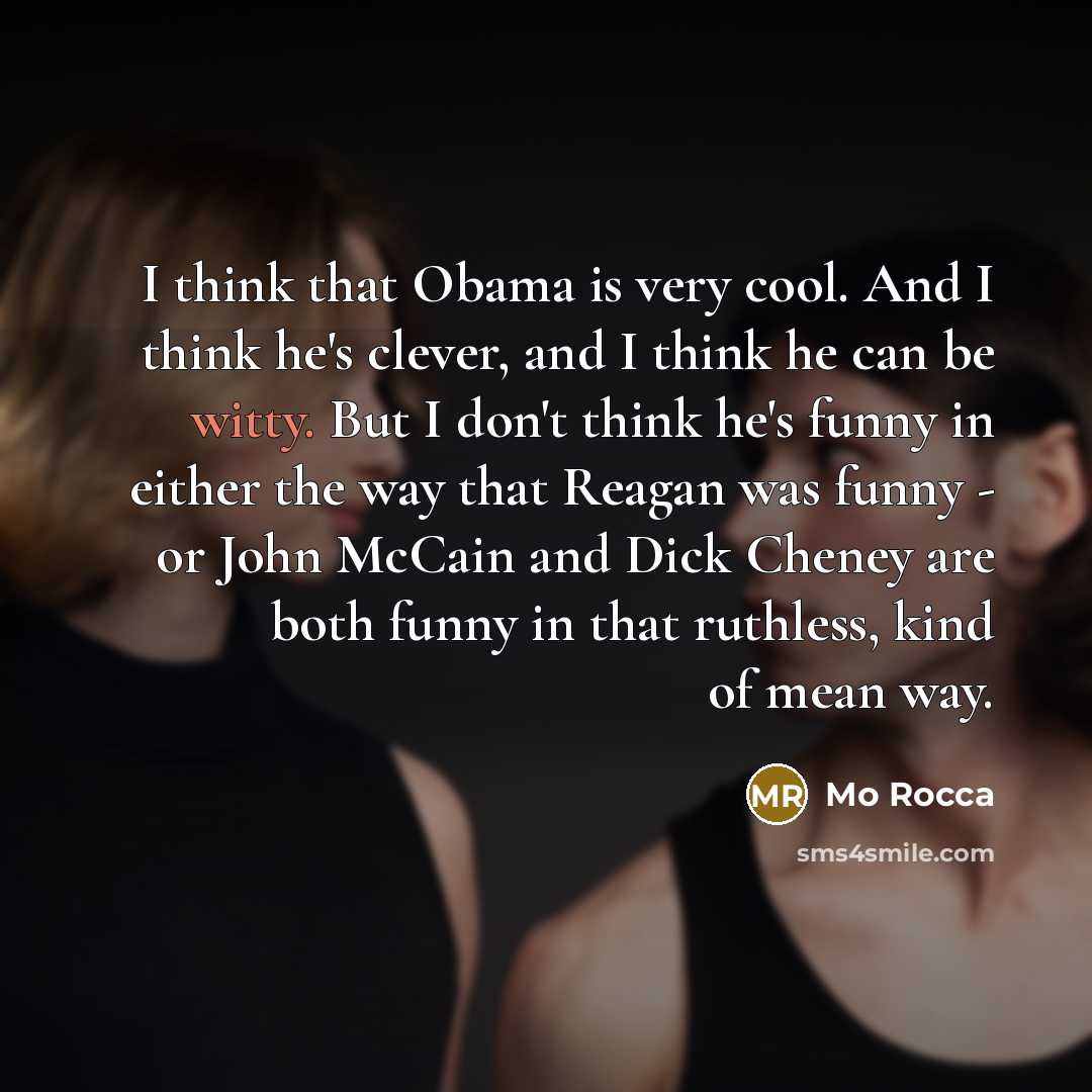 “I think that Obama is very cool. And I think…” quote by Mo Rocca
