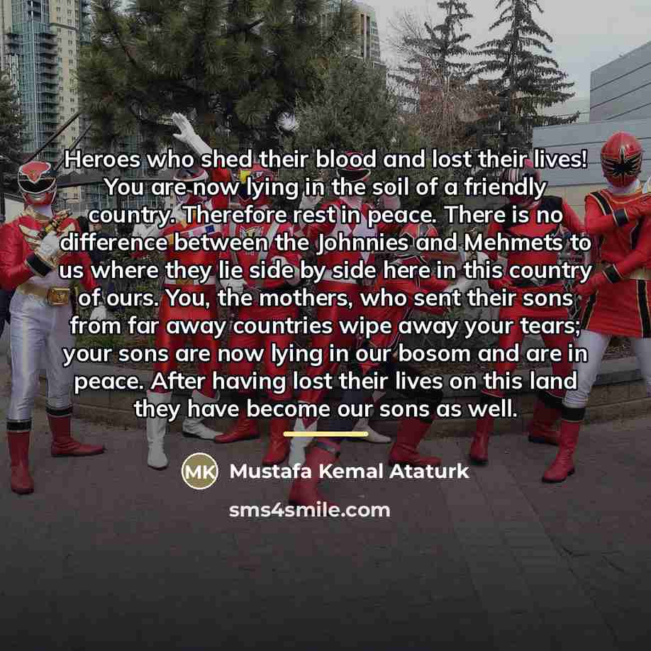 “Heroes who shed their blood and lost their lives! You…” quote by Mustafa Kemal Ataturk