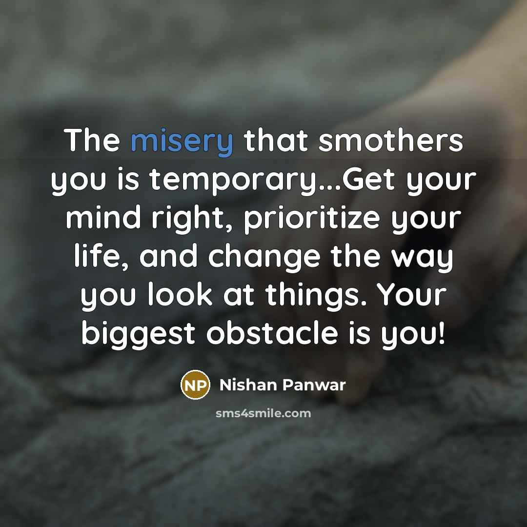 “The misery that smothers you is temporary...Get your mind right,…” quote by Nishan Panwar