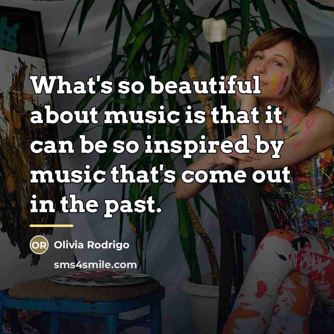 “What's so beautiful about music is that it can be…” quote by Olivia Rodrigo