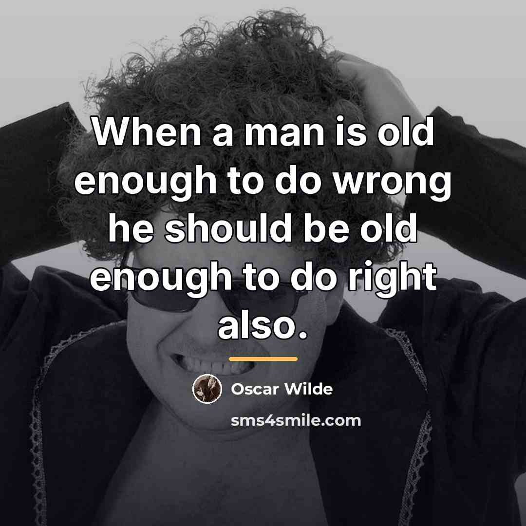 “When a man is old enough to do wrong he…” quote by Oscar Wilde