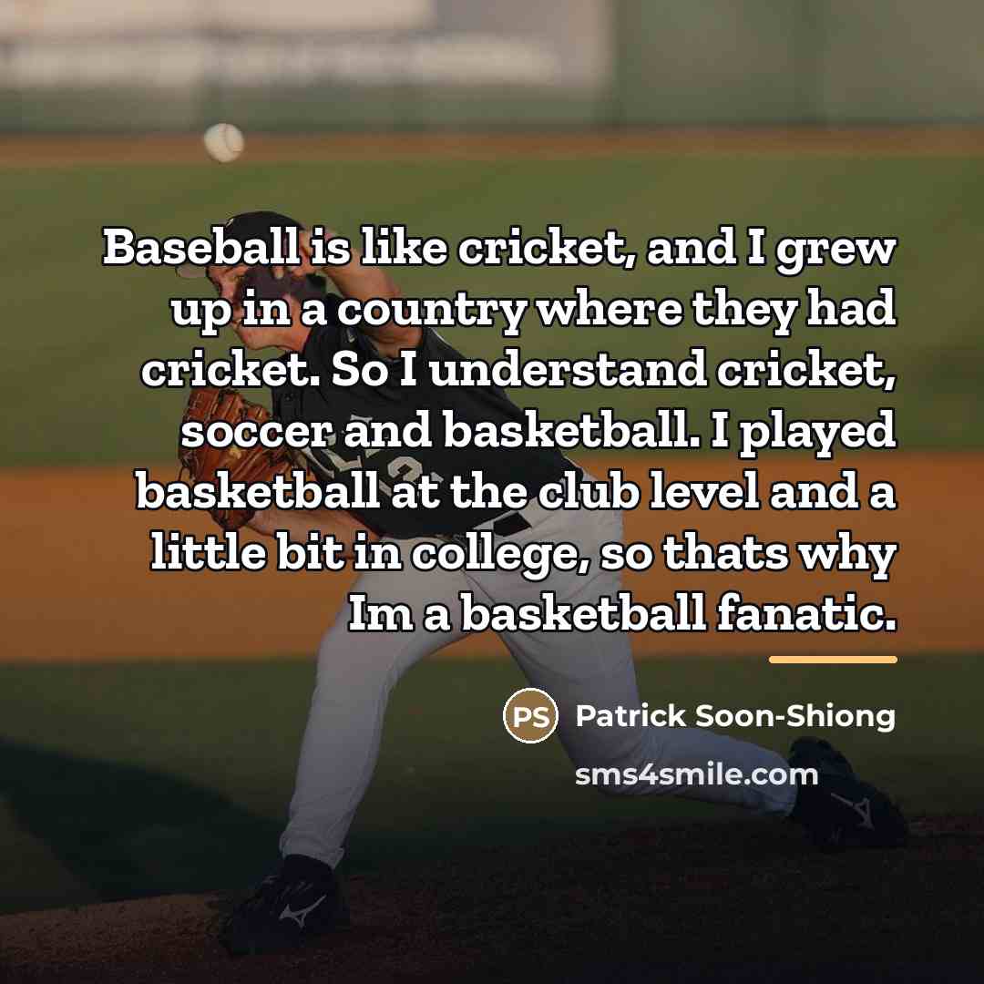 “Baseball is like cricket, and I grew up in a…” quote by Patrick Soon-Shiong