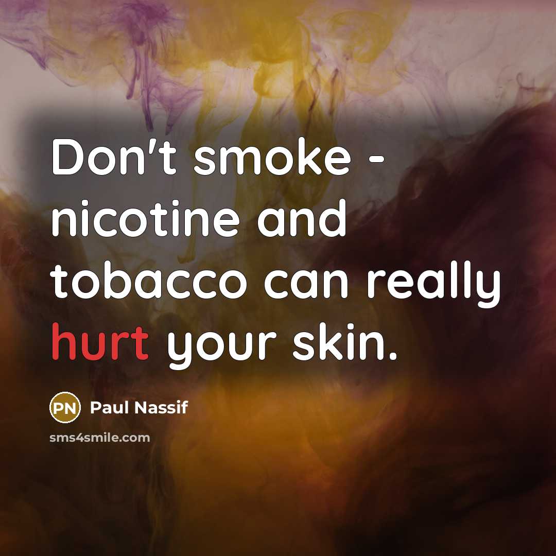 “Don't smoke - nicotine and tobacco can really hurt your…” quote by Paul Nassif