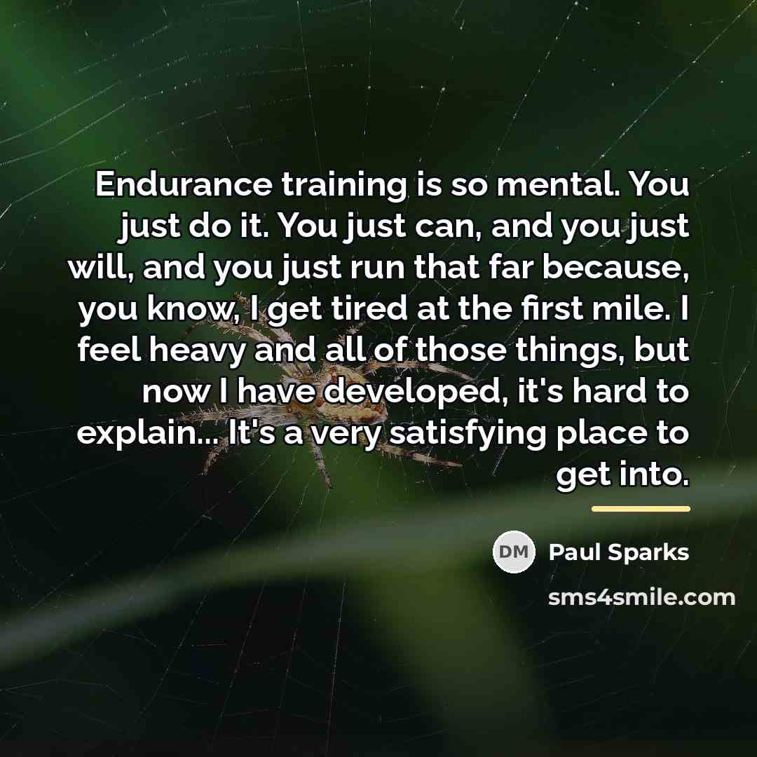 “Endurance training is so mental. You just do it. You…” quote by Paul Sparks