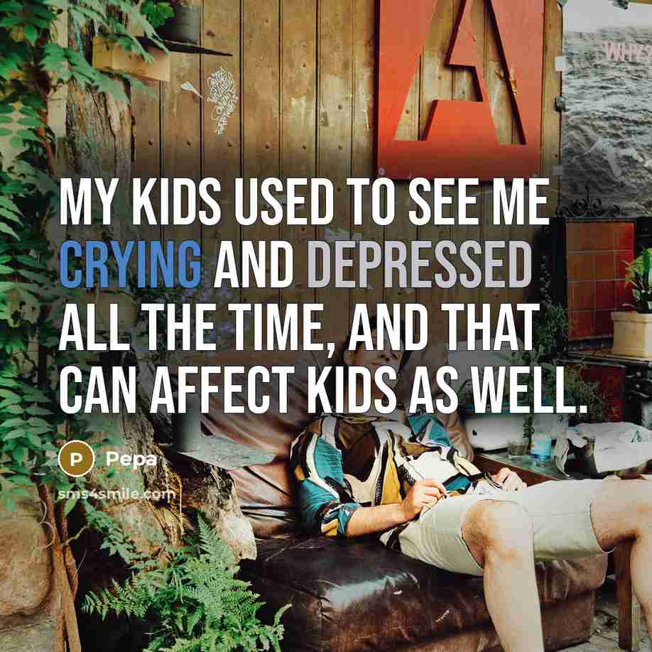“My kids used to see me crying and depressed all…” quote by Pepa