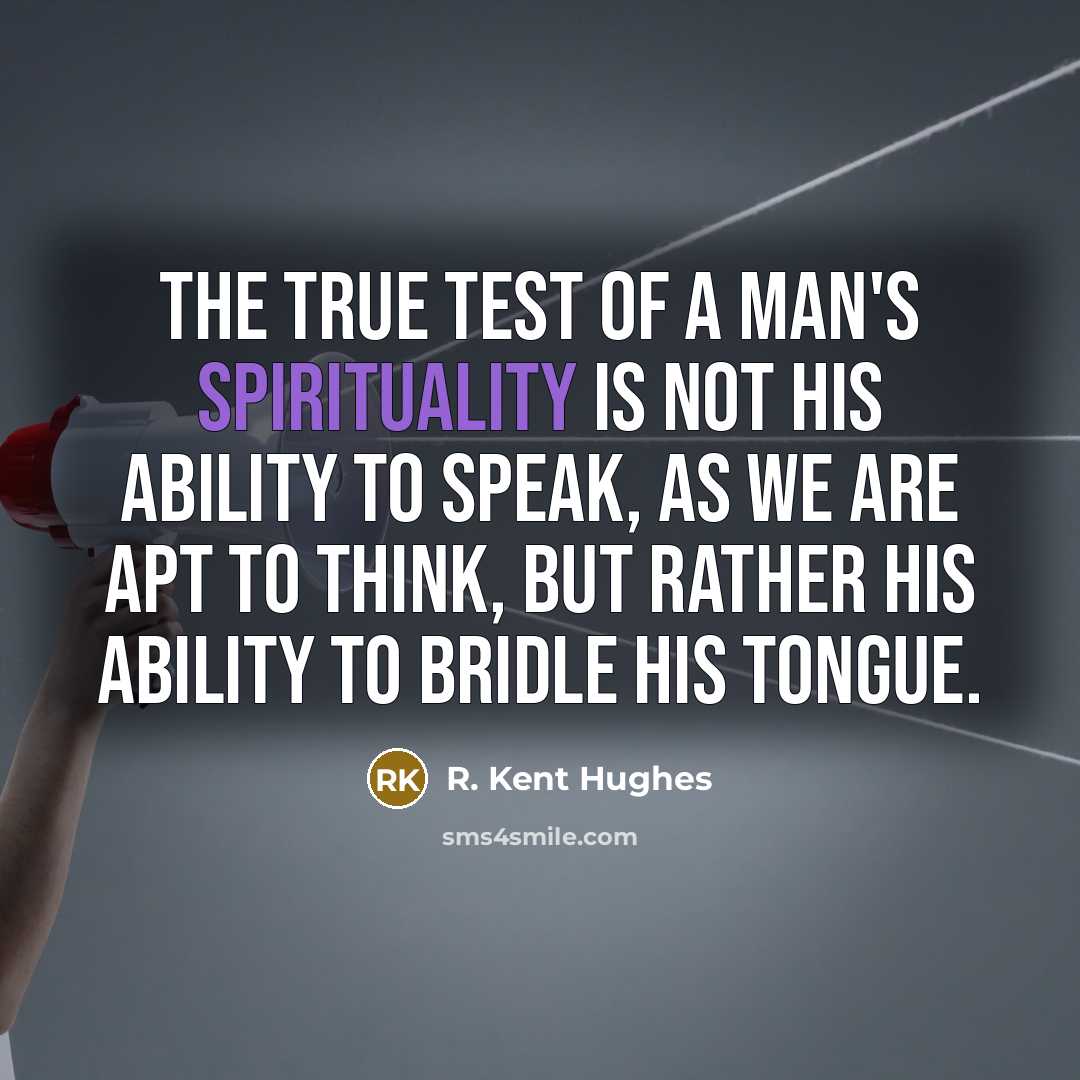 “The true test of a man's spirituality is not his…” quote by R. Kent Hughes