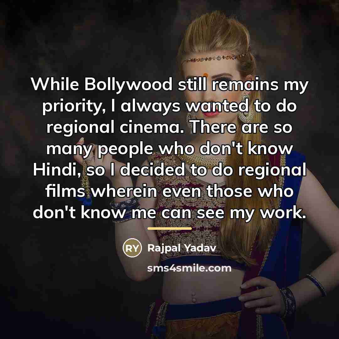 “While Bollywood still remains my priority, I always wanted to…” quote by Rajpal Yadav