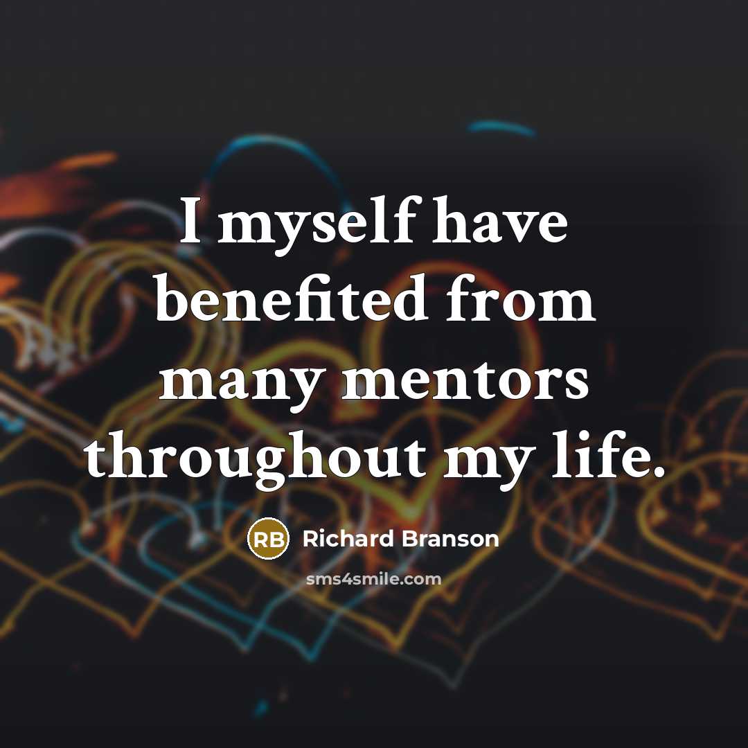 “I myself have benefited from many mentors throughout my life.…” quote by Richard Branson