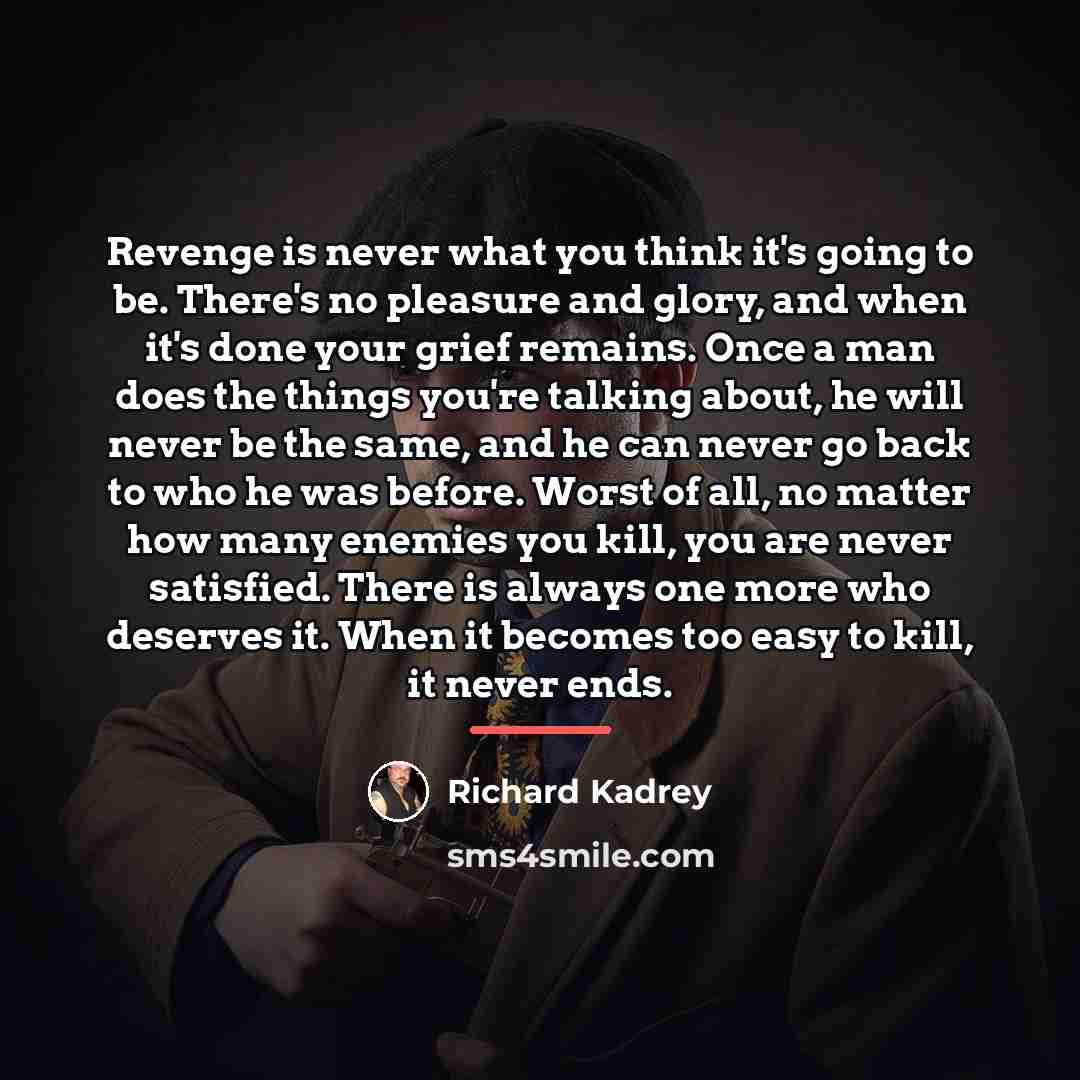 “Revenge is never what you think it's going to be.…” quote by Richard Kadrey
