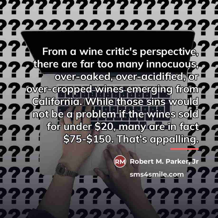 “From a wine critic's perspective, there are far too many…” quote by Robert M. Parker, Jr