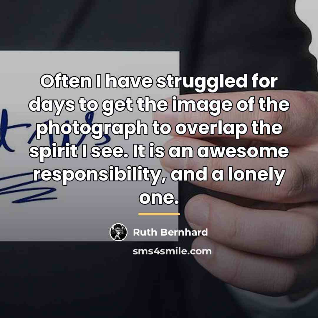 “Often I have struggled for days to get the image…” quote by Ruth Bernhard