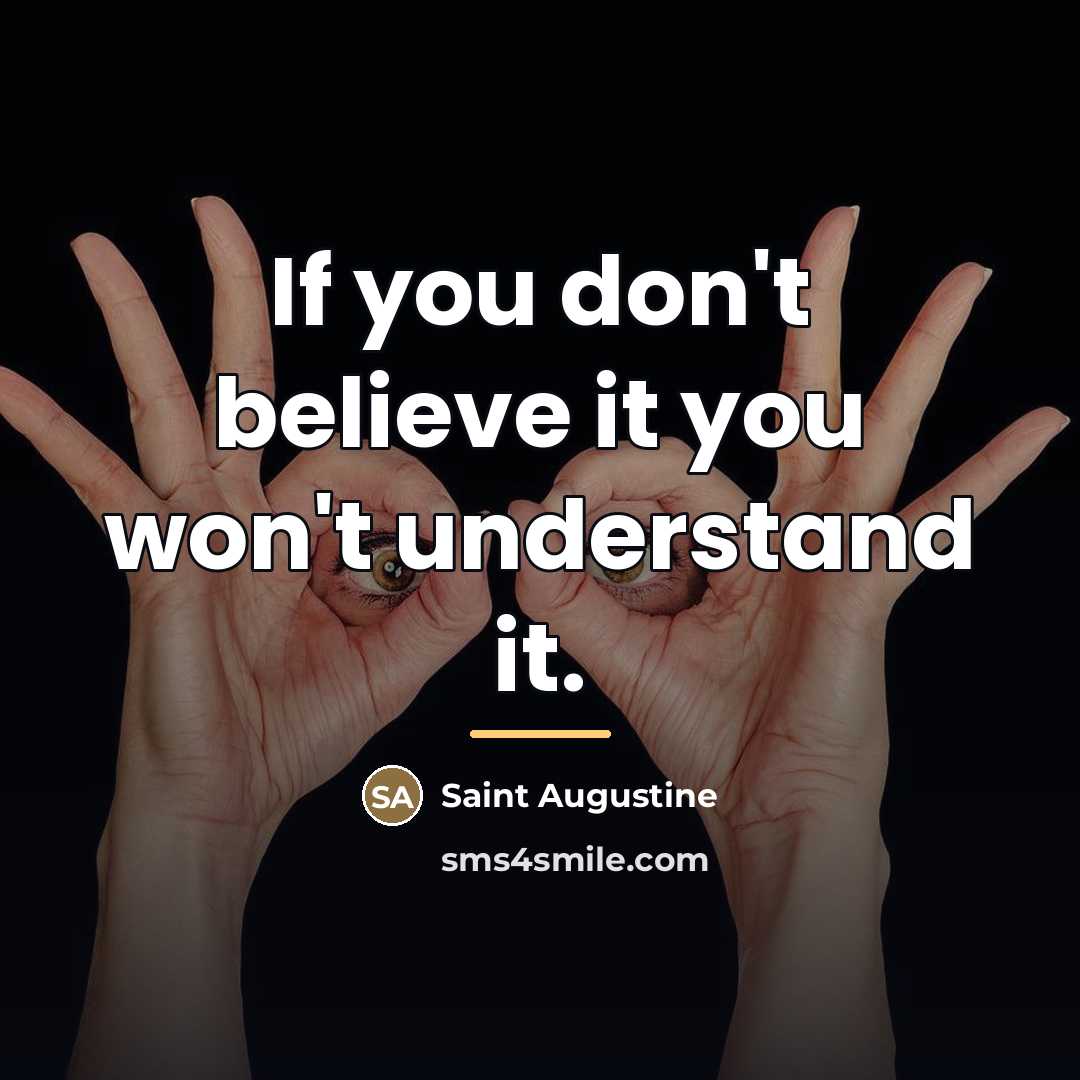 “If you don't believe it you won't understand it.…” quote by Saint Augustine