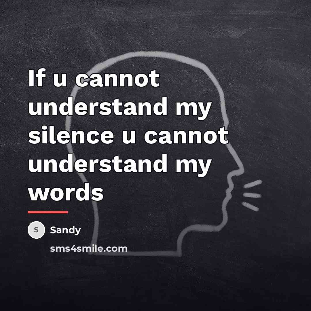 “If u cannot understand my silence u cannot understand my…” quote by Sandy