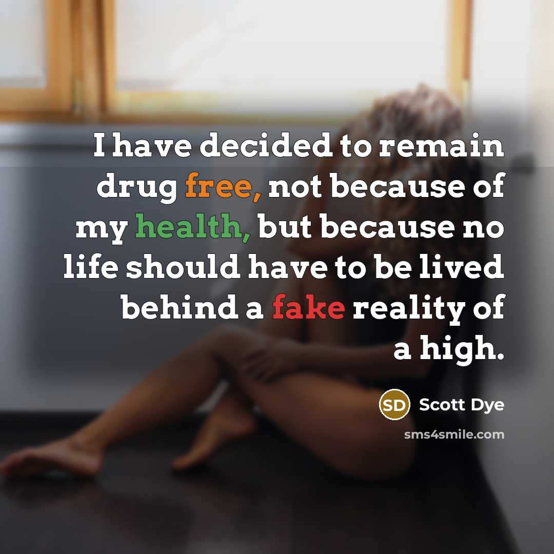 “I have decided to remain drug free, not because of…” quote by Scott Dye