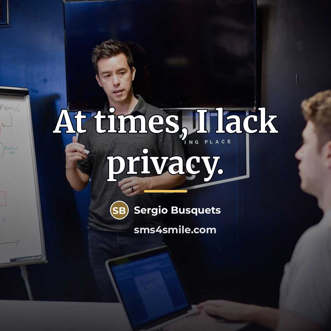 “At times, I lack privacy.…” quote by Sergio Busquets