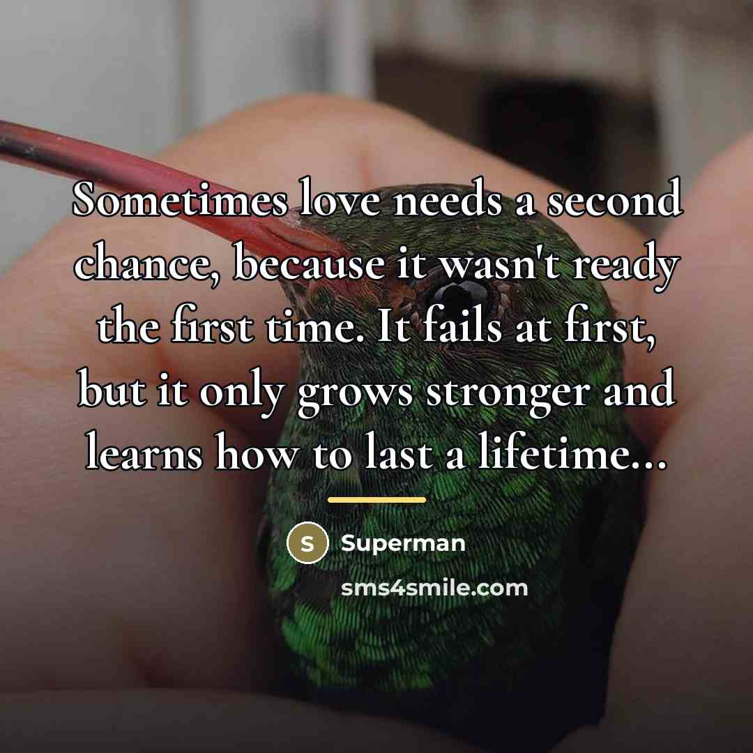 “Sometimes love needs a second chance, because it wasn't ready…” quote by Superman