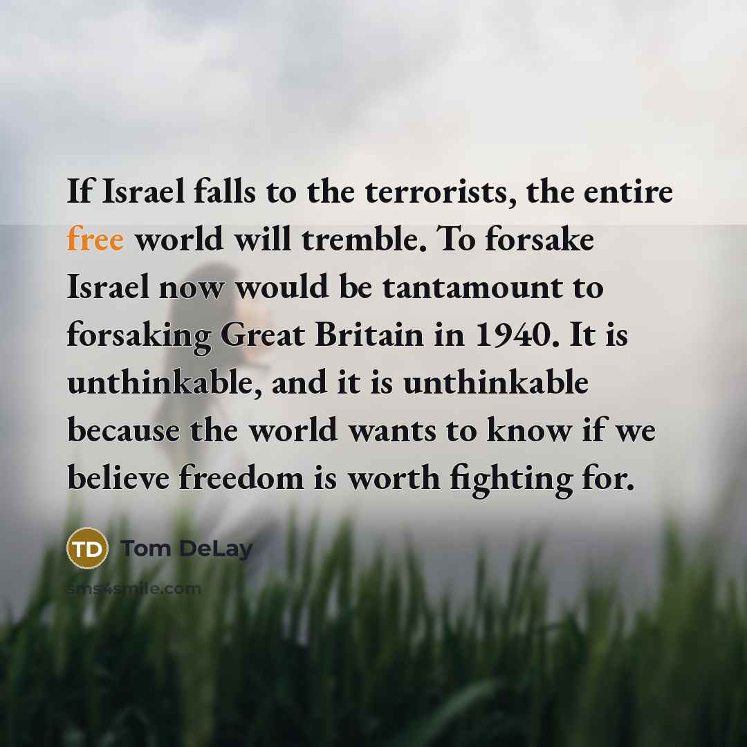 “If Israel falls to the terrorists, the entire free world…” quote by Tom DeLay