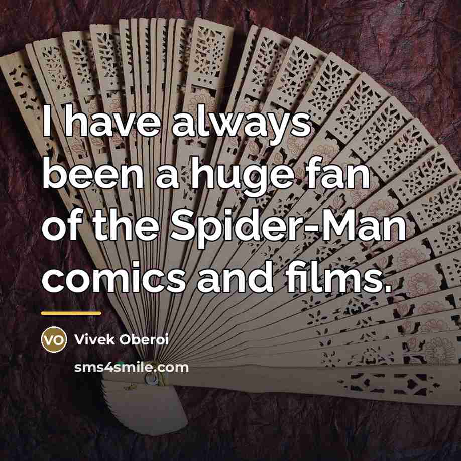 “I have always been a huge fan of the Spider-Man…” quote by Vivek Oberoi