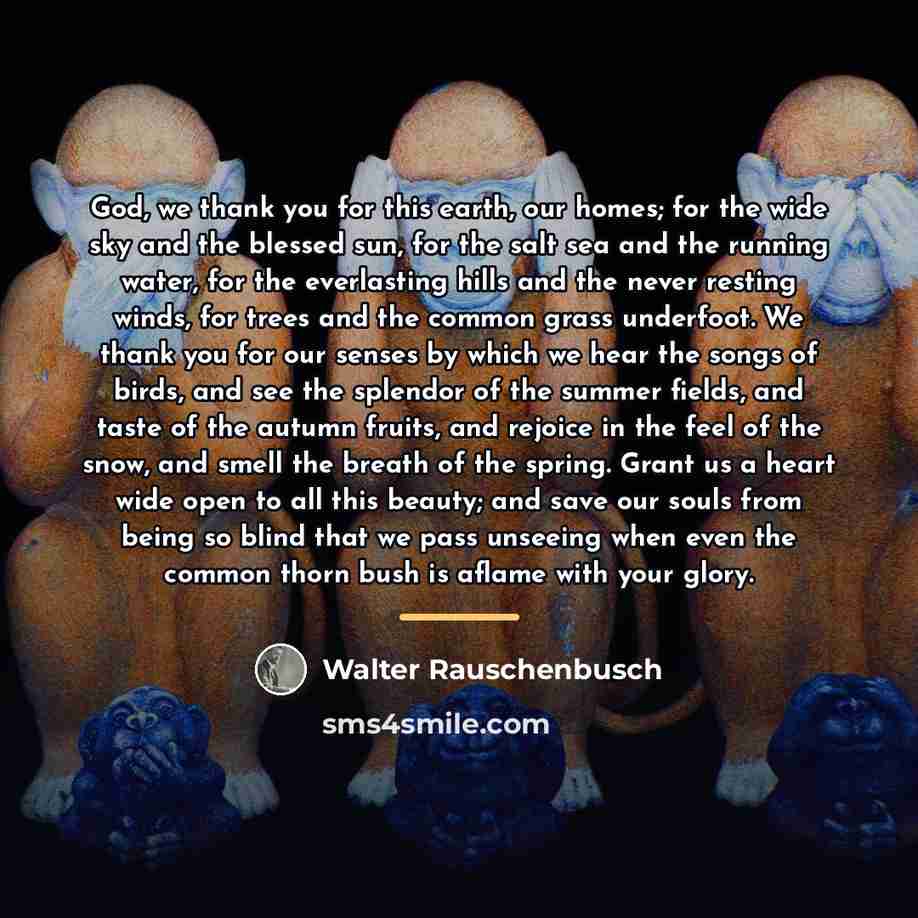 “God, we thank you for this earth, our homes; for…” quote by Walter Rauschenbusch