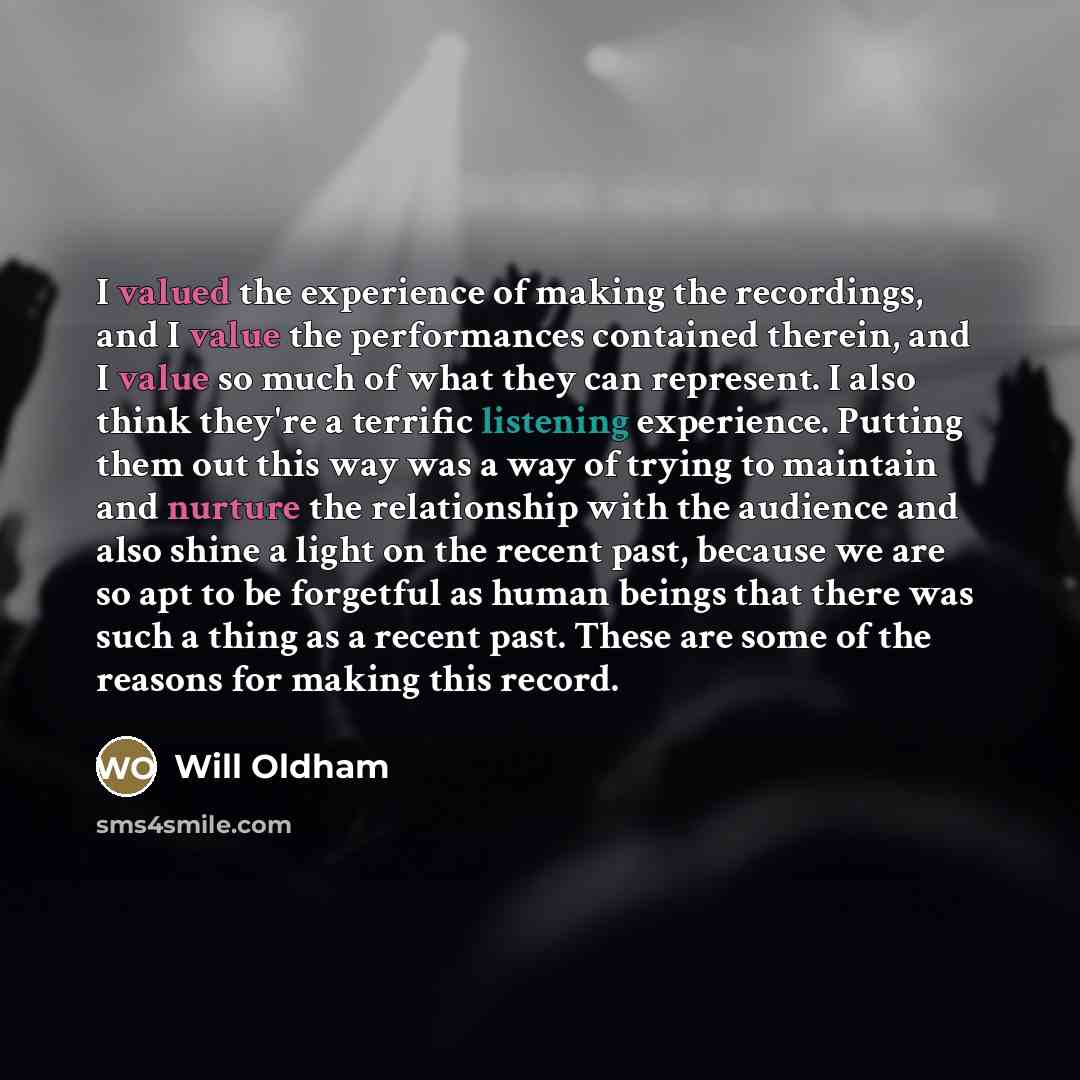 “I valued the experience of making the recordings, and I…” quote by Will Oldham