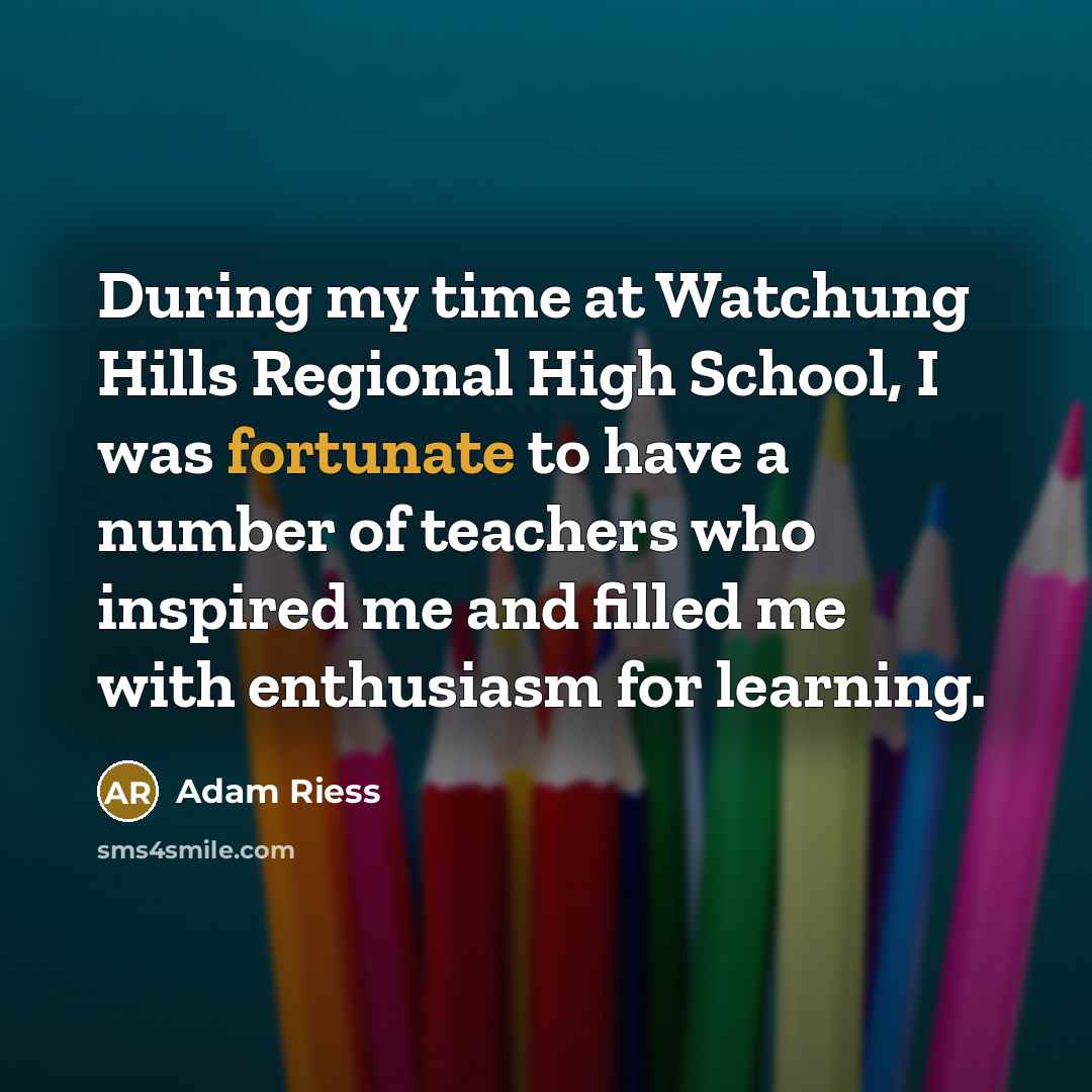 “During my time at Watchung Hills Regional High School, I…” quote by Adam Riess
