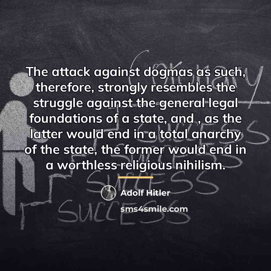 “The attack against dogmas as such, therefore, strongly resembles the…” quote by Adolf Hitler