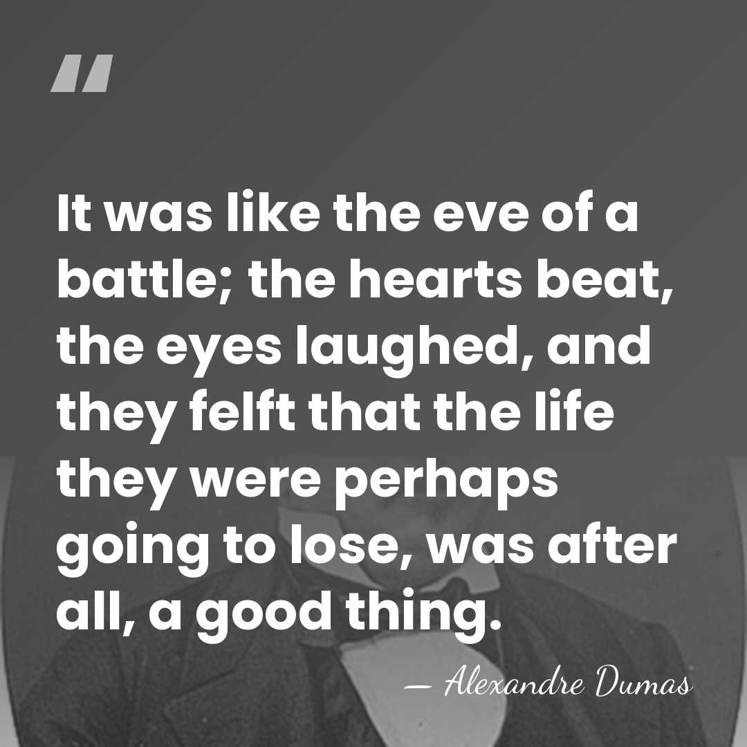 It was like the eve of a battle; the hearts beat, the&hellip; - Alexandre Dumas