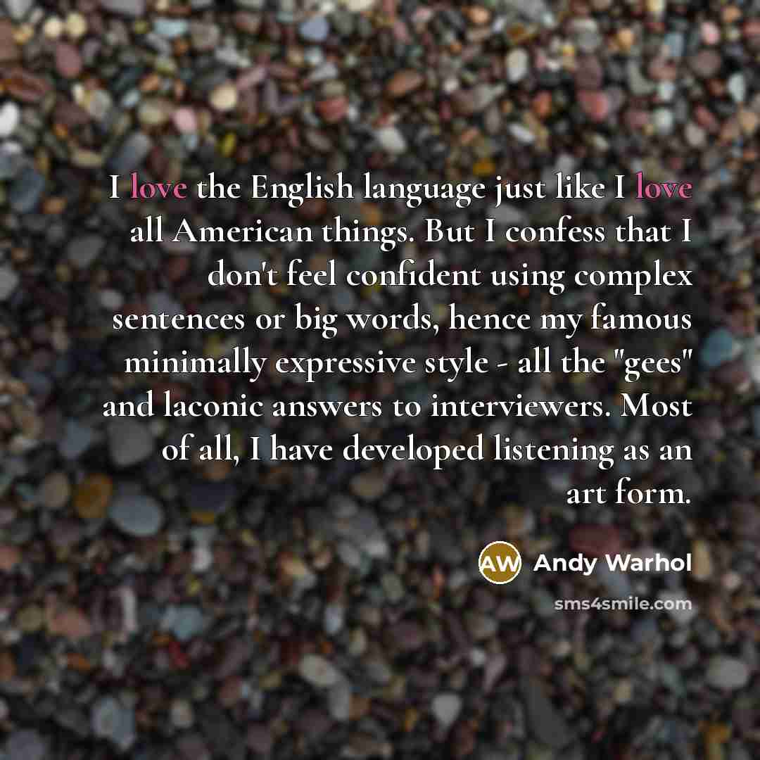 “I love the English language just like I love all…” quote by Andy Warhol