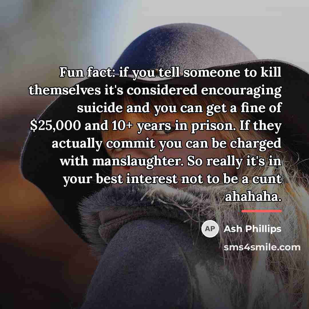 “Fun fact: if you tell someone to kill themselves it's…” quote by Ash Phillips