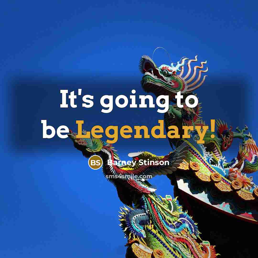 “It's going to be Legendary!…” quote by Barney Stinson
