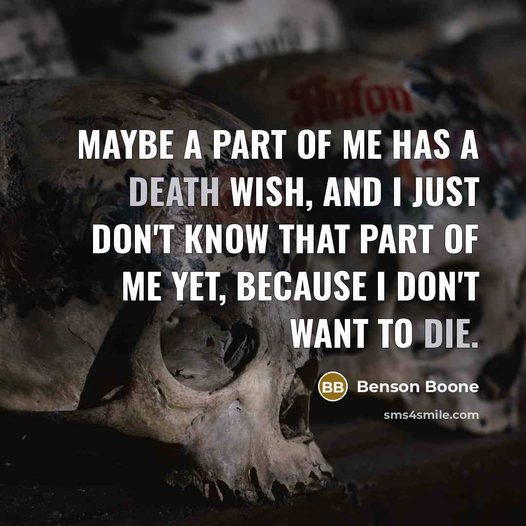 “Maybe a part of me has a death wish, and…” quote by Benson Boone