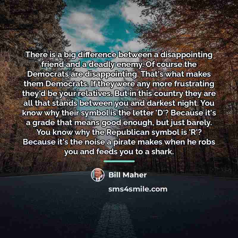 “There is a big difference between a disappointing friend and…” quote by Bill Maher