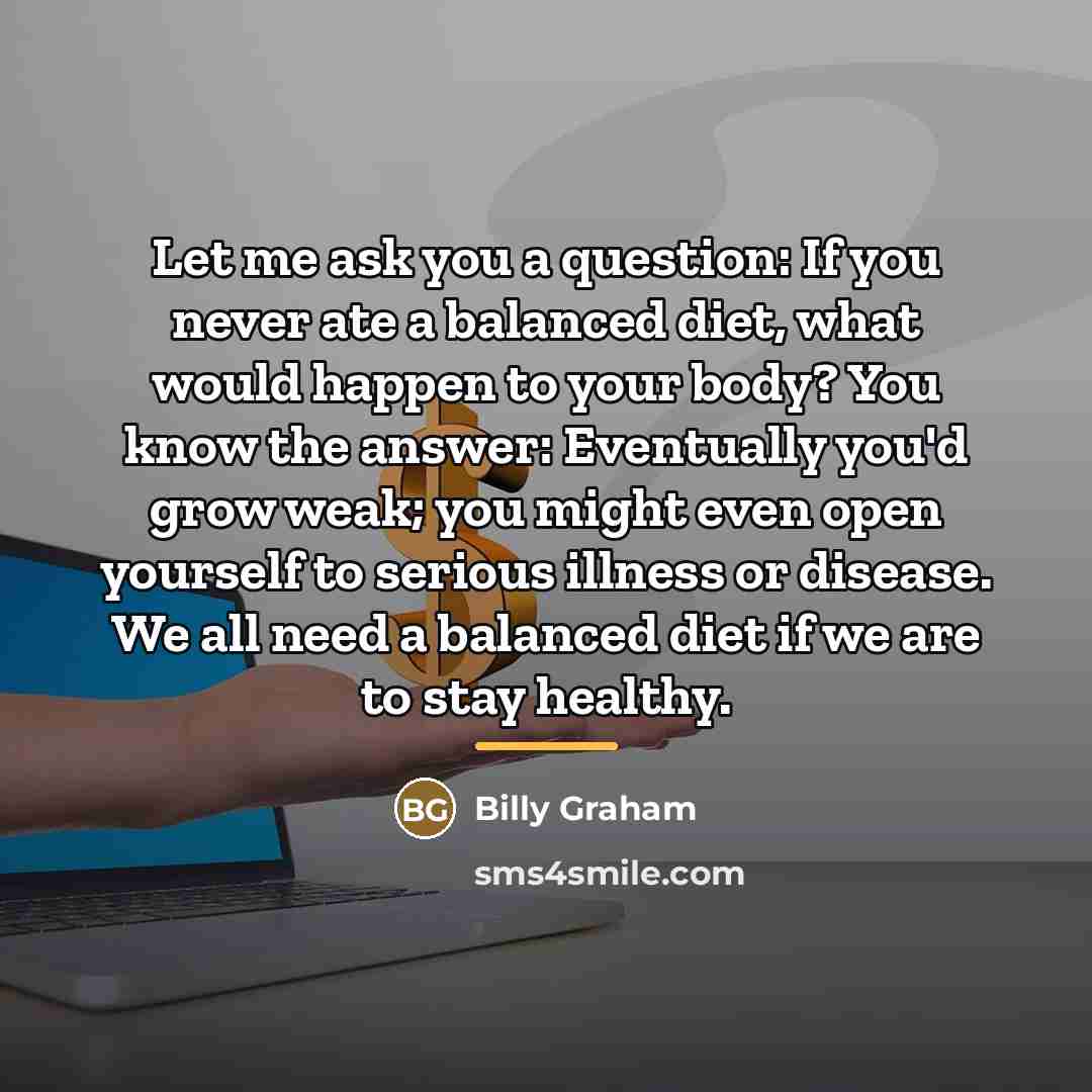 “Let me ask you a question: If you never ate…” quote by Billy Graham