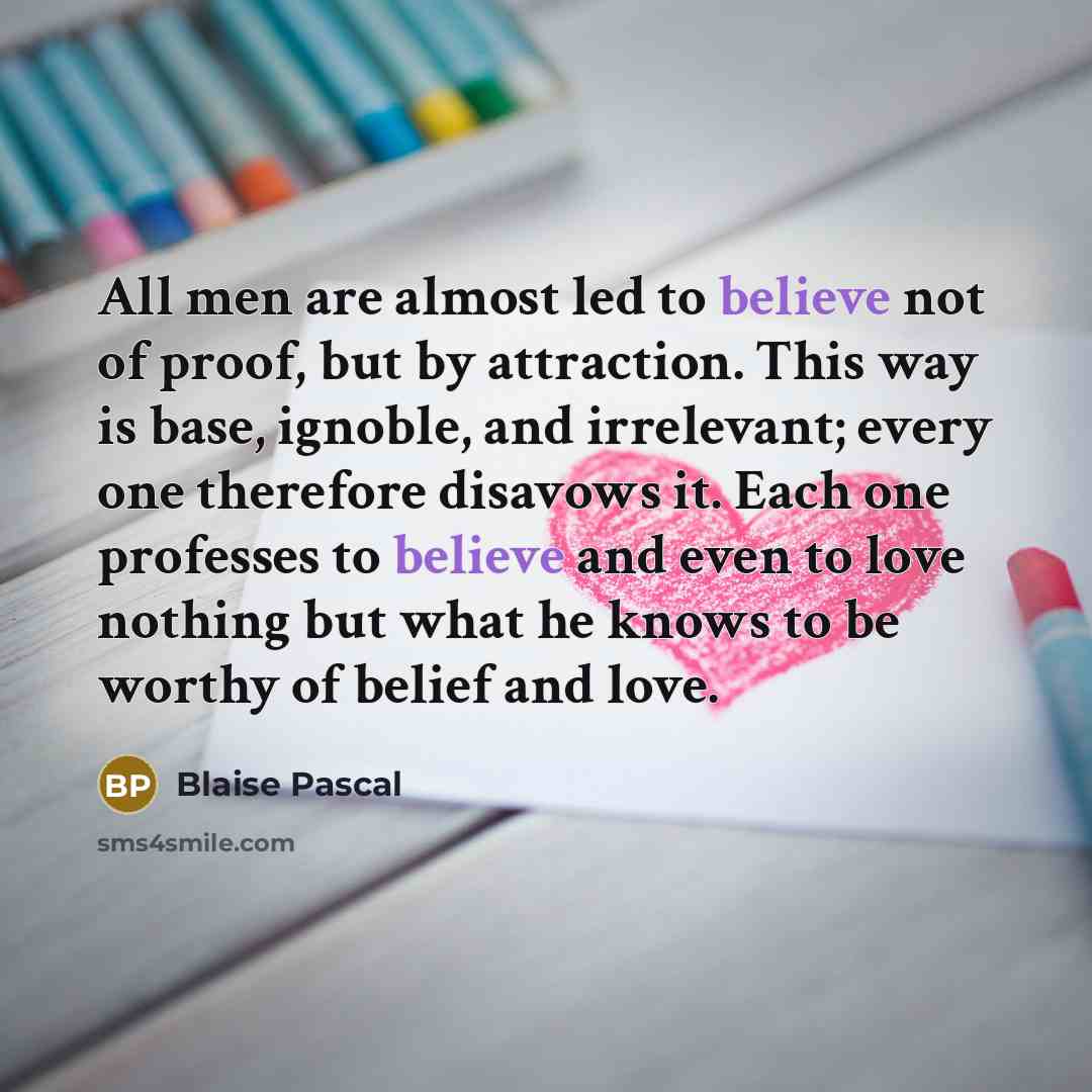 “All men are almost led to believe not of proof,…” quote by Blaise Pascal