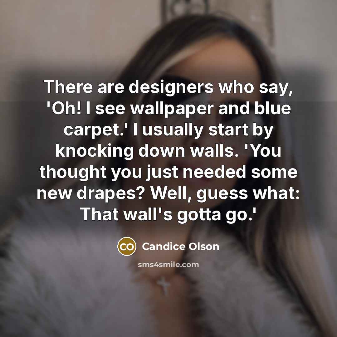 “There are designers who say, 'Oh! I see wallpaper and…” quote by Candice Olson