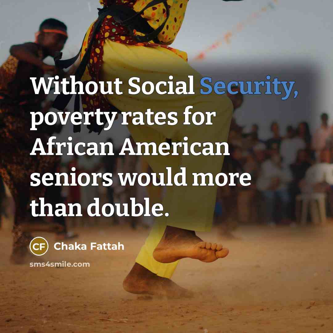 “Without Social Security, poverty rates for African American seniors would…” quote by Chaka Fattah